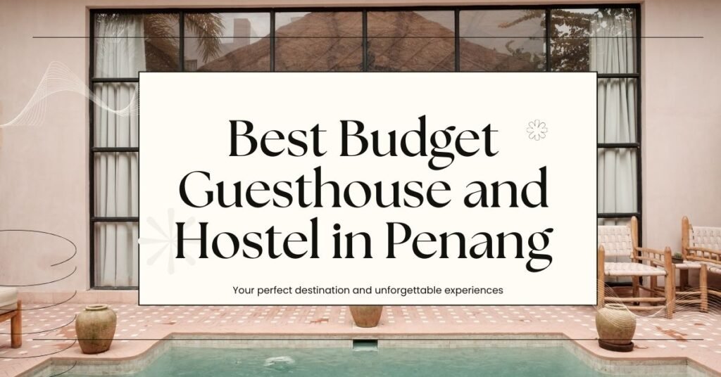 Budget Guesthouse and Hostel in Penang