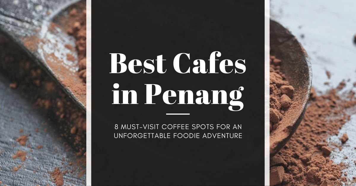 Best Cafes in Penang