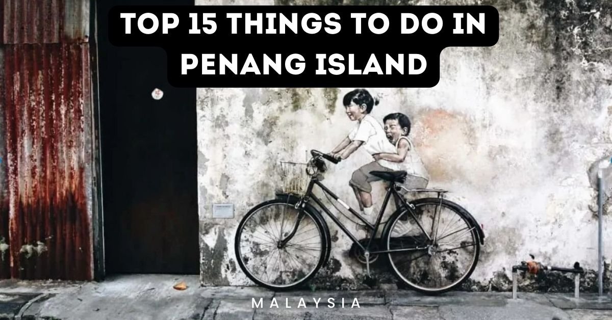 things to do in Penang Island